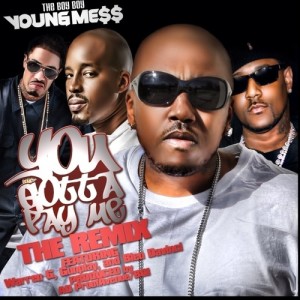 Listen to You Gotta Pay Me (Remix) (Explicit) song with lyrics from The Boy Boy Young Mess (Messy Marv)