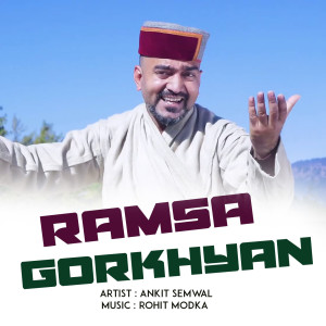 收听Ankit Semwal的Ramsa Gorkhyan歌词歌曲