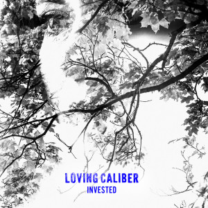 Loving Caliber的專輯Invested