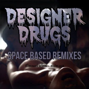 Dengarkan Space Based (Cyberpunkers Remix) lagu dari Designer Drugs dengan lirik