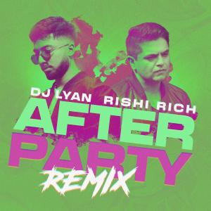 Dengarkan lagu After Party (Rishi Rich Remix) nyanyian Rishi Rich dengan lirik