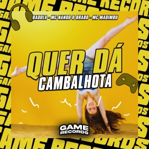 Quer Dá Cambalhota (Explicit) dari Badola