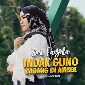 ดาวน์โหลดและฟังเพลง Indak Guno Dagang Di Ambek พร้อมเนื้อเพลงจาก Sri Fayola