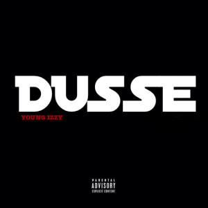 收聽Young Izzy的Dusse (Explicit)歌詞歌曲