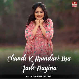 Listen to Chandi K Mundari Ma Jade Nagina song with lyrics from Dauram Tandiya