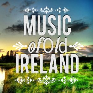 อัลบัม Music of Old Ireland ศิลปิน Traditional Irish