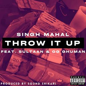Throw It Up (feat. Sultaan & OG Ghuman) (Explicit) dari Sultaan