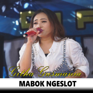 Dengarkan Mabok Ngeslot lagu dari Githa Gusmania dengan lirik