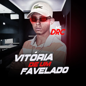 ดาวน์โหลดและฟังเพลง Vitória de um Favelado พร้อมเนื้อเพลงจาก MC DRC
