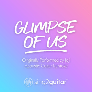 Dengarkan Glimpse Of Us (Originally Performed by Joji) (Acoustic Guitar Karaoke) lagu dari Sing2Guitar dengan lirik