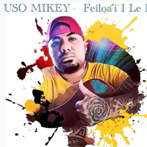 收聽Uso Mikey的Feiloa'i I Le Lagi歌詞歌曲
