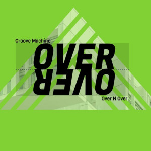 Over n Over dari Groove Machine