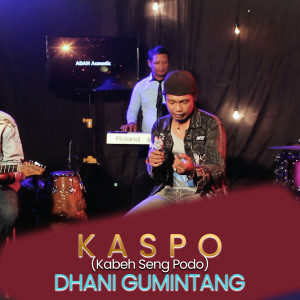 Listen to Kaspo(Kabeh Sing Podo) song with lyrics from Dhani Gumintang