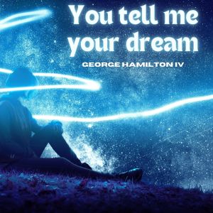 George Hamilton IV的專輯You Tell Me Your Dream - George Hamilton IV
