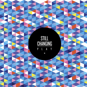 收聽Still Changing的Play歌詞歌曲