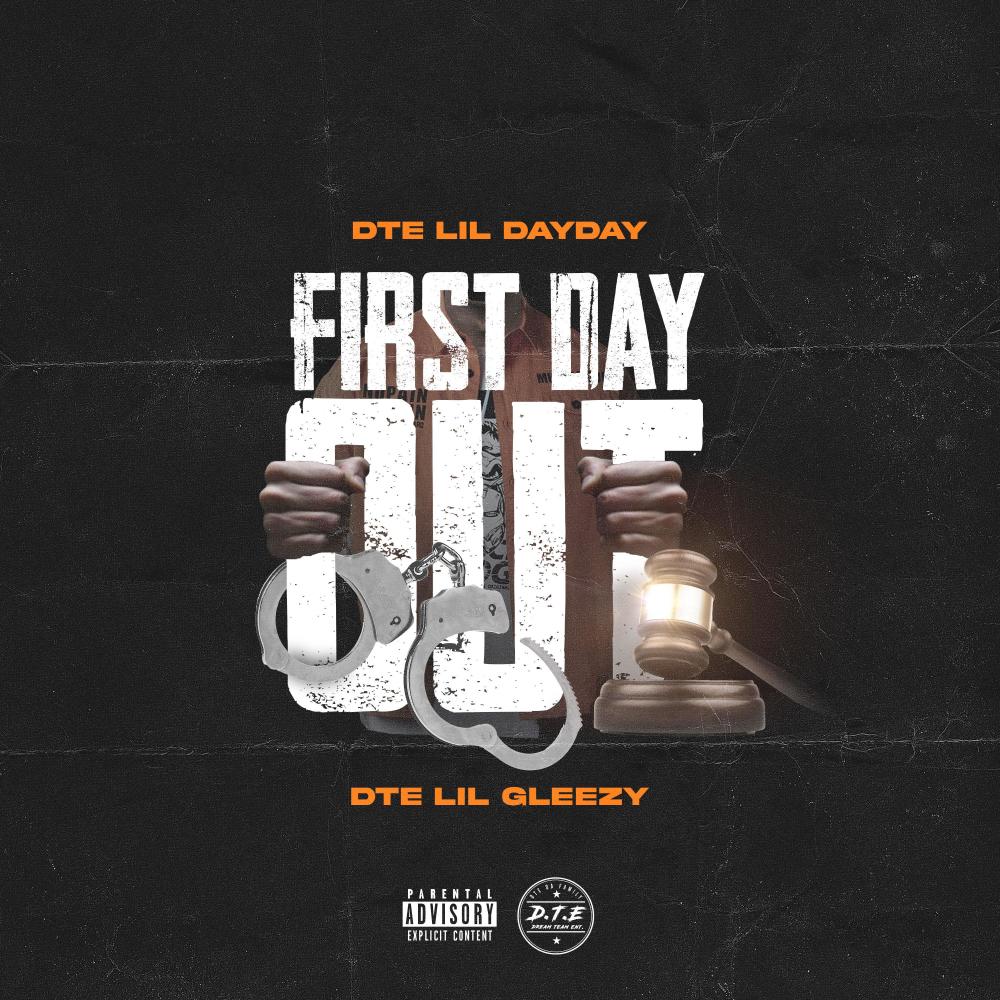 First Day Out (feat. DTE Lil Gleezy) (Explicit)