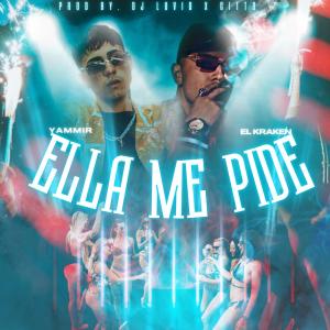 El Kraken的專輯ELLA ME PIDE (feat. Yammir, Dj luvid & Gittobeatz) (Explicit)