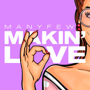 ดาวน์โหลดและฟังเพลง Makin' Love พร้อมเนื้อเพลงจาก ManyFew