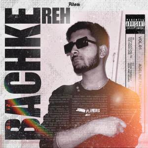 ดาวน์โหลดและฟังเพลง Bachke Reh (Explicit) พร้อมเนื้อเพลงจาก Adøm