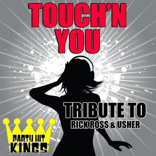 Touch'n You (Tribute to Rick Ross & Usher) (Explicit)