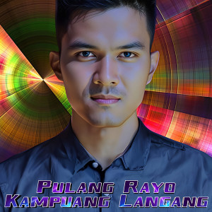 Listen to Pulang Rayo Kampuang Langang song with lyrics from Dion Rulmelta