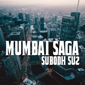 Listen to Mumbai Saga song with lyrics from Subodh Su2