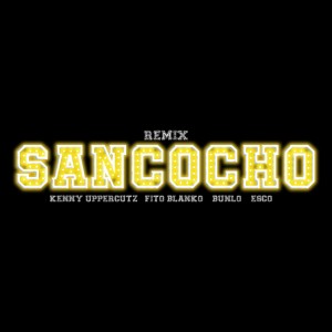 收聽Kenny Uppercutz的Sancocho (Remix) (Explicit) (Remix|Explicit)歌詞歌曲