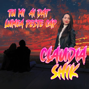 Album TU MI-AI DAT LUMEA PESTE CAP from Claudia Shik