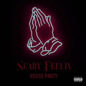 House Party的專輯Scary Feelin (Explicit)
