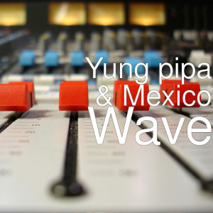 Listen to Wave (Explicit) song with lyrics from Yung Pipa