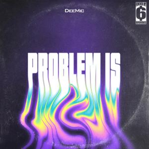 Deemic的專輯Problem Is (Explicit)