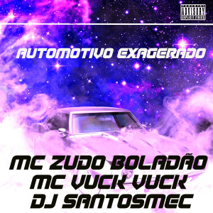 收聽MC Zudo Boladão的Automotivo Exagerado (Explicit)歌詞歌曲