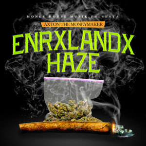 Axton the MoneyMaker的专辑Enrxlandx Haze (Explicit)