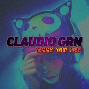 Dengarkan lagu Timmy Trip Trip nyanyian Claudio Grn dengan lirik