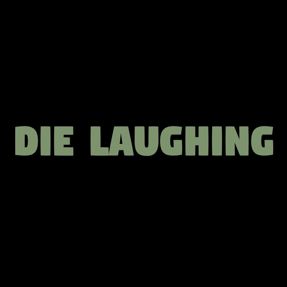 Die Laughing (Explicit)