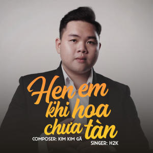 H2O Music的專輯Hẹn Em Khi Hoa Chưa Tàn