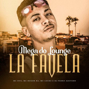Listen to Mega do Lounge La Favela (Explicit) song with lyrics from MC Lucks