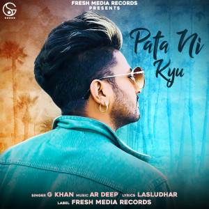 Listen to Pata Ni Kyu song with lyrics from G Khan