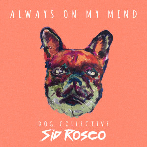 Dengarkan Always On My Mind lagu dari Dog Collective dengan lirik
