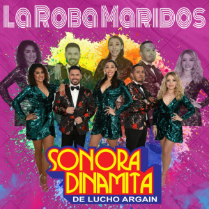 ดาวน์โหลดและฟังเพลง La Roba Maridos พร้อมเนื้อเพลงจาก Sonora Dinamita de Lucho Argain