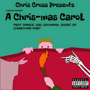 Dengarkan lagu A Chris-mas Carol (feat. Prince Jon & DDynamix|Explicit) nyanyian Chris Cross dengan lirik