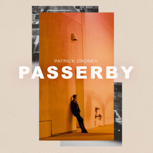 ดาวน์โหลดและฟังเพลง Passerby พร้อมเนื้อเพลงจาก Patrick Droney