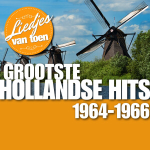Various Artists的專輯Liedjes van Toen - Grootste Hollandse Hits  1964 -1966