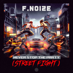 Album Never Stop The Party (Street Fight) from F. Noize