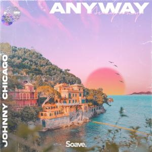 Listen to Anyway song with lyrics from Johnny Chicago
