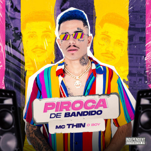 ดาวน์โหลดและฟังเพลง Piroca De Bandido (Explicit) พร้อมเนื้อเพลงจาก MC THIN O BOY