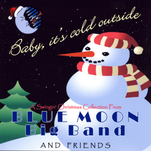 ดาวน์โหลดและฟังเพลง Baby, It's Cold Outside พร้อมเนื้อเพลงจาก Blue Moon Big Band