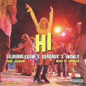 hi (feat. Deadaux & 1nonly) (Explicit)