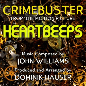 Dominik Hauser的專輯Heartbeeps: "Crimebuster Theme" from the Motion Picture (Single) (John Williams) Single