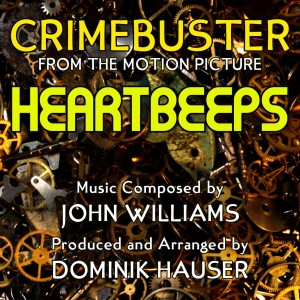收聽Dominik Hauser的Heartbeeps-"Crimebuster Theme" from the Motion Picture Score (John Williams) Single歌詞歌曲